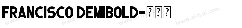 Francisco DemiBold字体转换 Francisco DemiBold字体转换